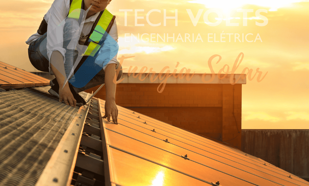 #Tech-volts Energia Solar – Energia é nosso maior ativo!